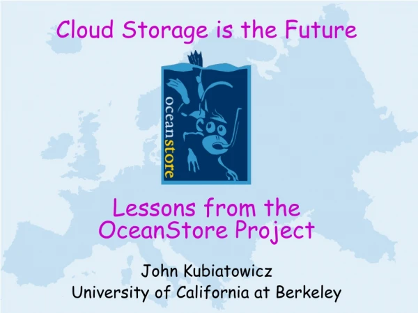 Cloud Storage is the Future Lessons from the  OceanStore Project