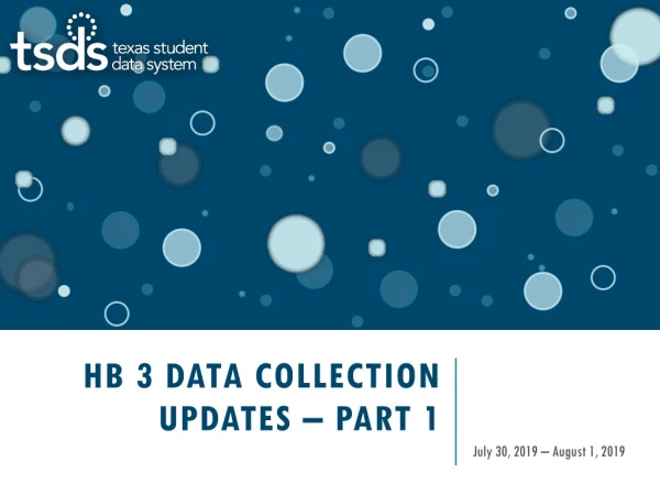 HB 3 Data Collection Updates – part 1