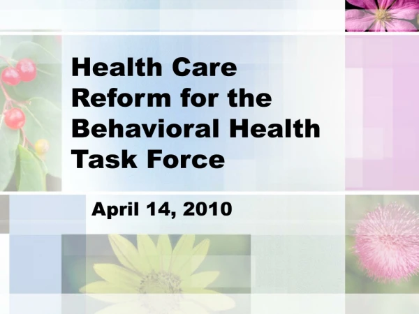 Health Care Reform for the Behavioral Health Task Force