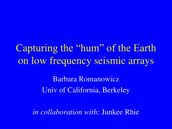 Capturing the “hum” of the Earth on low frequency seismic arrays