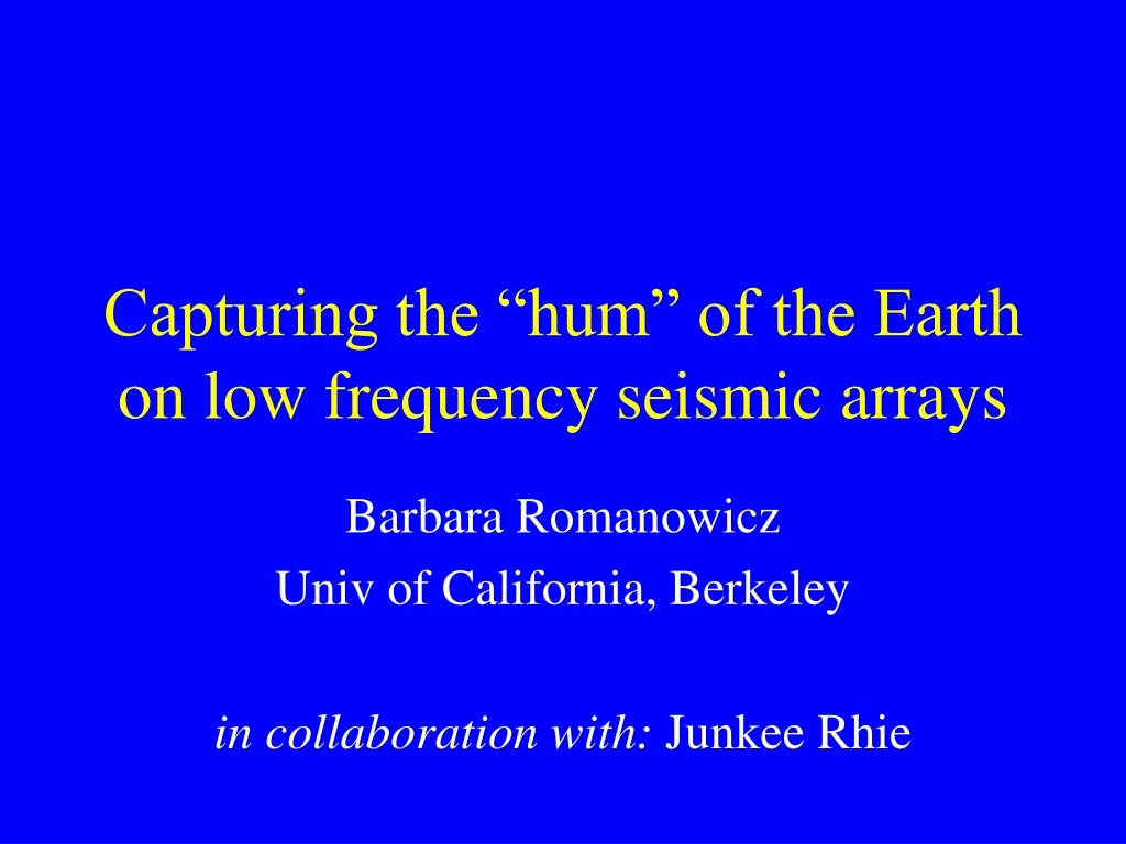 capturing the hum of the earth on low frequency seismic arrays