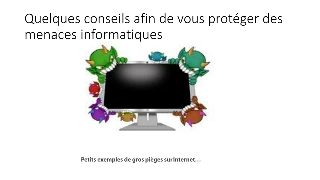 quelques conseils afin de vous prot ger des menaces informatiques