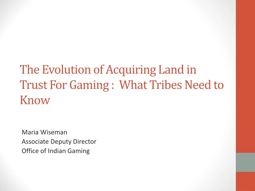 the evolution of acquiring land in trust for gaming what tribes need to know