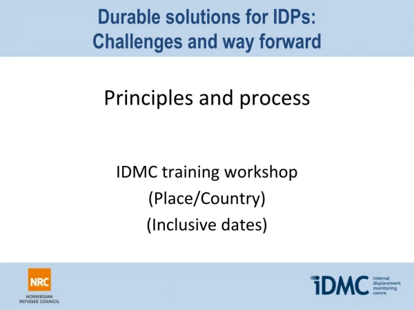 Durable solutions for IDPs:  Challenges and way forward Principles and process