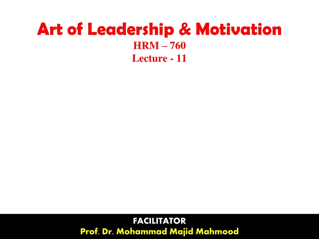 art of leadership motivation hrm 760 lecture 11