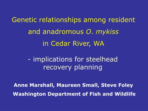 Genetic relationships among resident and anadromous  O .  mykiss in Cedar River, WA