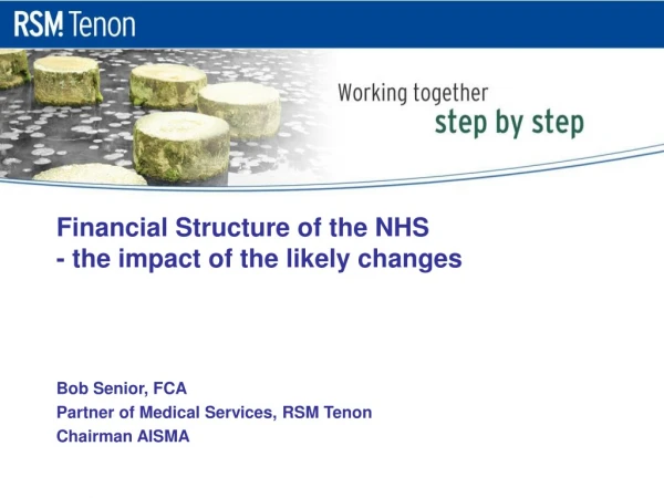 Financial Structure of the NHS - the impact of the likely changes