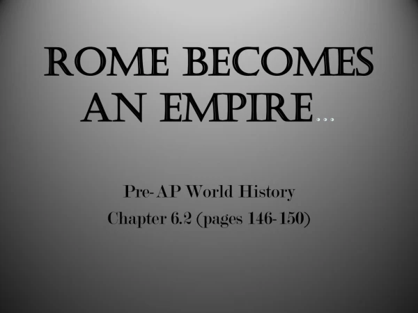 Rome Becomes an Empire …
