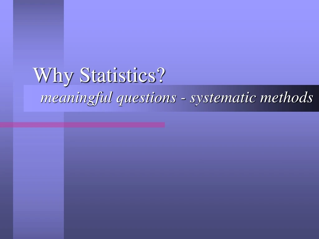 why statistics meaningful questions systematic methods