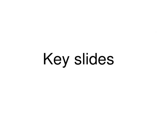 Key slides