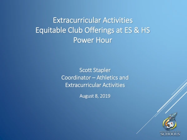 Extracurricular Activities Equitable  Club Offerings at ES &amp; HS Power Hour