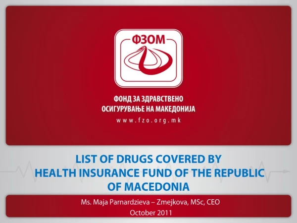 LIST OF DRUGS COVERED BY   HEALTH INSURANCE FUND OF THE REPUBLIC OF MACEDONIA