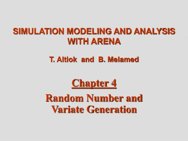 SIMULATION MODELING AND ANALYSIS WITH ARENA T. Altiok  and  B. Melamed Chapter 4