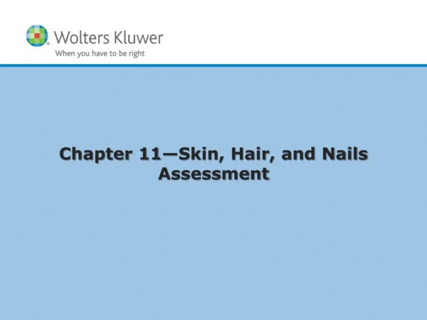 Chapter 11— Skin, Hair, and Nails  Assessment
