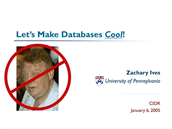 Let’s Make Databases  Cool !