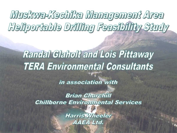 Muskwa-Kechika Management Area  Heliportable Drilling Feasibility Study