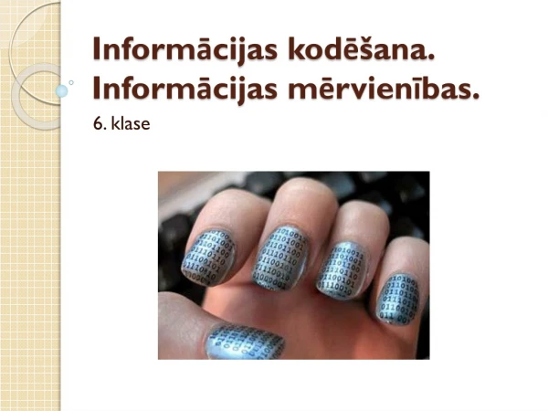 Informācijas kodēšana .  Informācijas mērvienības .