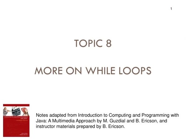 TOPIC 8 MORE ON WHILE LOOPS