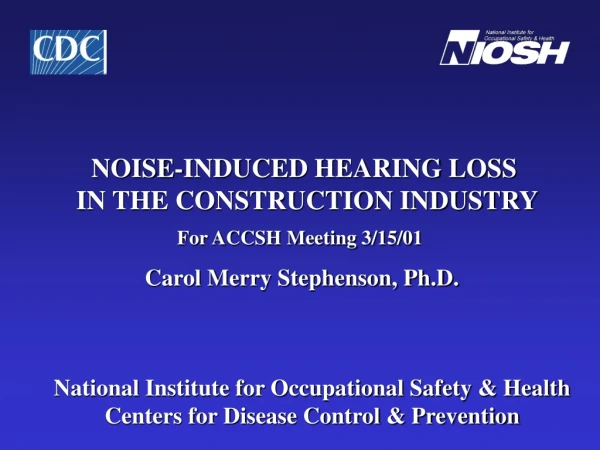 NOISE-INDUCED HEARING LOSS  IN THE CONSTRUCTION INDUSTRY For ACCSH Meeting 3/15/01