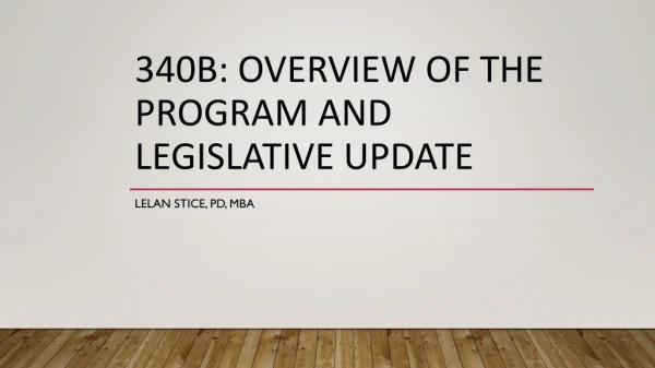 340B: Overview of the Program and Legislative Update