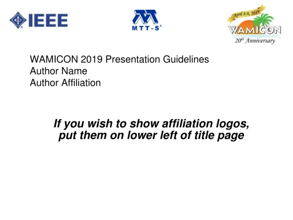 WAMICON 2019 Presentation Guidelines Author Name  Author Affiliation
