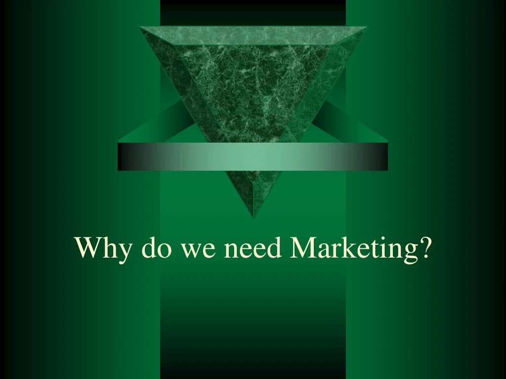 why do we need marketing