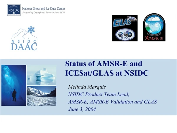 Status of AMSR-E and ICESat/GLAS at NSIDC