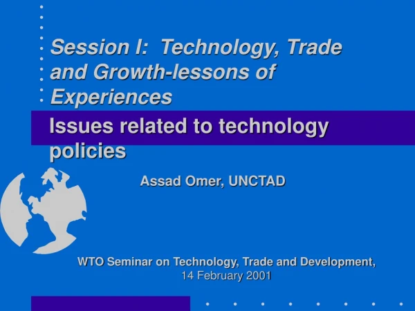 Session I: Technology, Trade and Growth-lessons of Experiences
