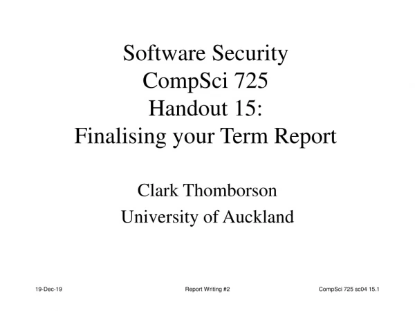 Software Security CompSci 725 Handout 15: Finalising your Term Report