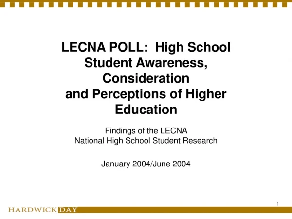 LECNA POLL:  High School Student Awareness, Consideration  and Perceptions of Higher Education