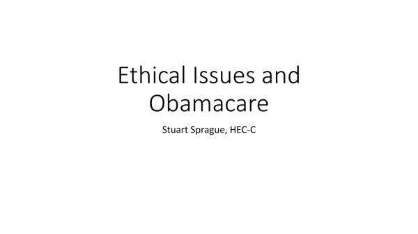 Ethical Issues and Obamacare