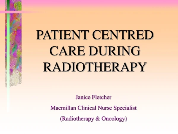 PATIENT CENTRED CARE DURING RADIOTHERAPY