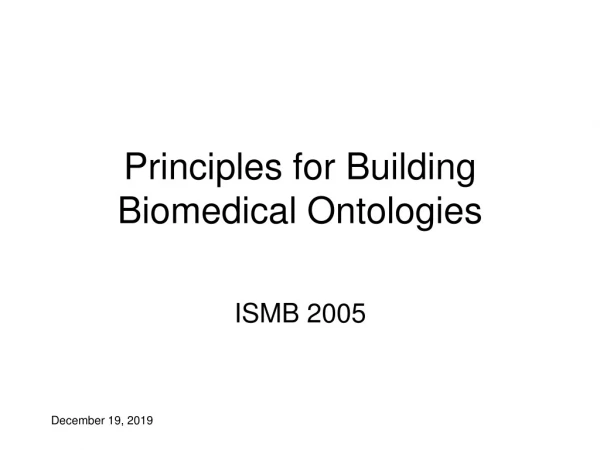 Principles for Building Biomedical Ontologies