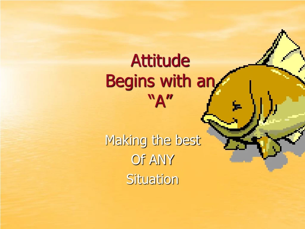 attitude begins with an a