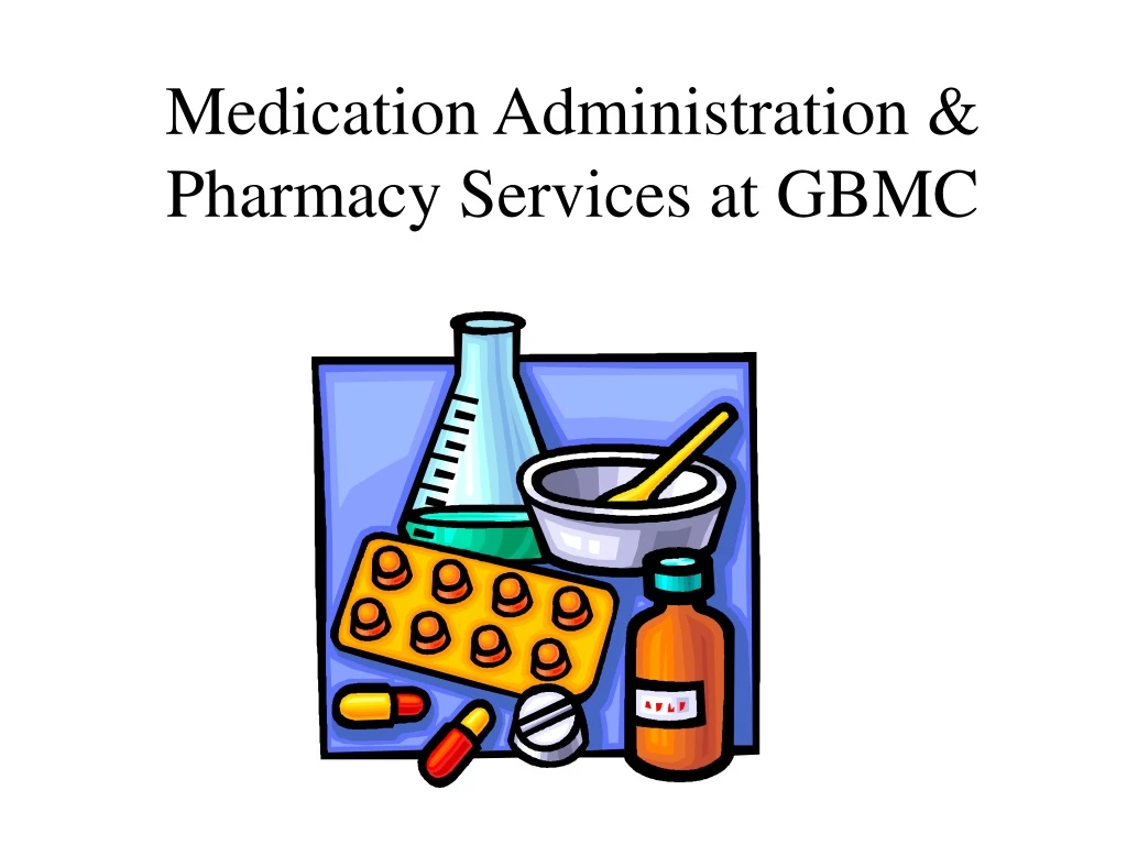 medication administration pharmacy services at gbmc