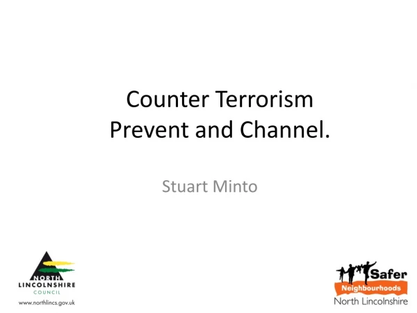 Counter Terrorism  Prevent and Channel.