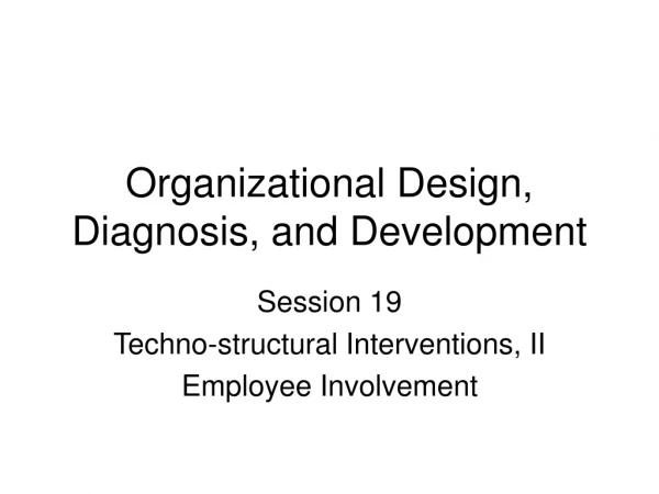 Organizational Design, Diagnosis, and Development