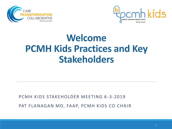 Welcome PCMH Kids Practices and Key Stakeholders