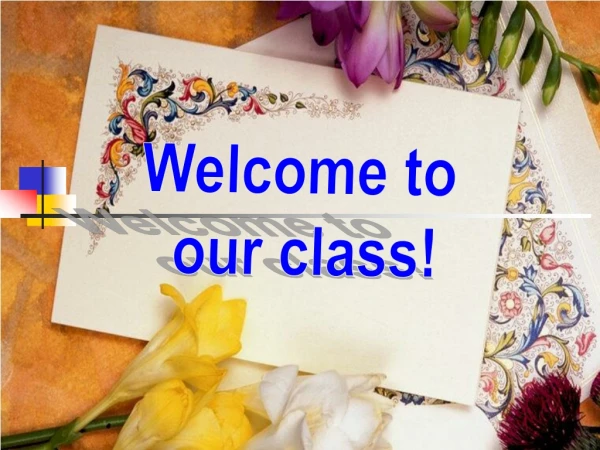 Welcome to  our class!