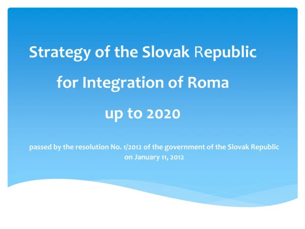 Strategy of the Slovak R epublic  for Integration of Roma  up to 2020