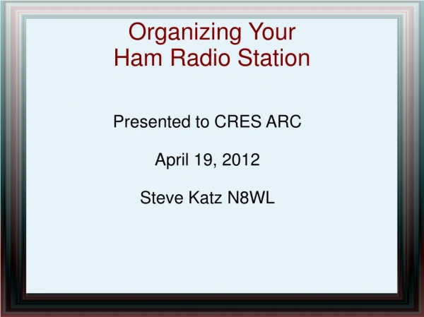 Organizing Your  Ham Radio Station