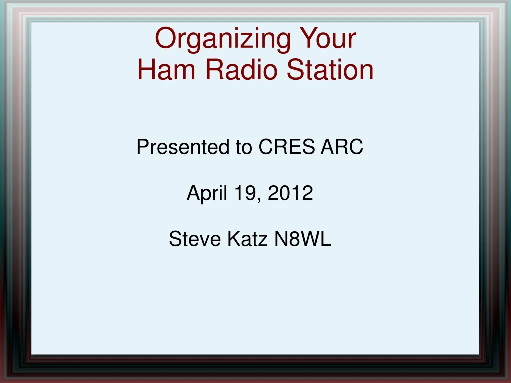 presented to cres arc april 19 2012 steve katz n8wl