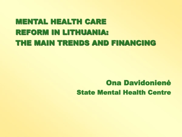 MENTAL HEALTH CARE  REFORM IN LITHUANIA:  THE MAIN TRENDS AND FINANCING