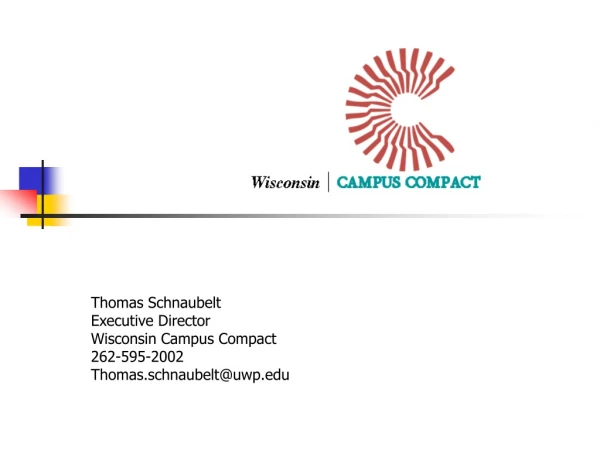 Thomas Schnaubelt Executive Director Wisconsin Campus Compact 262-595-2002