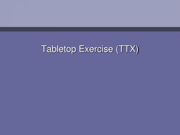 Tabletop Exercise (TTX)