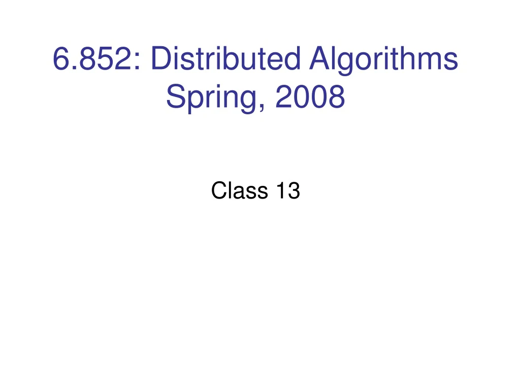 6 852 distributed algorithms spring 2008