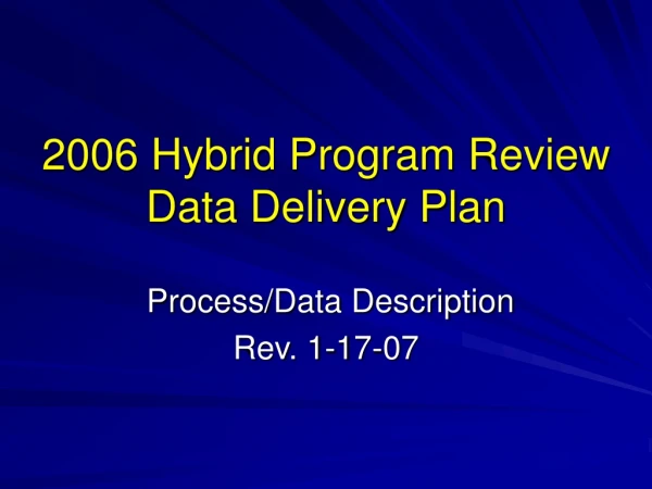 2006 Hybrid Program Review Data Delivery Plan