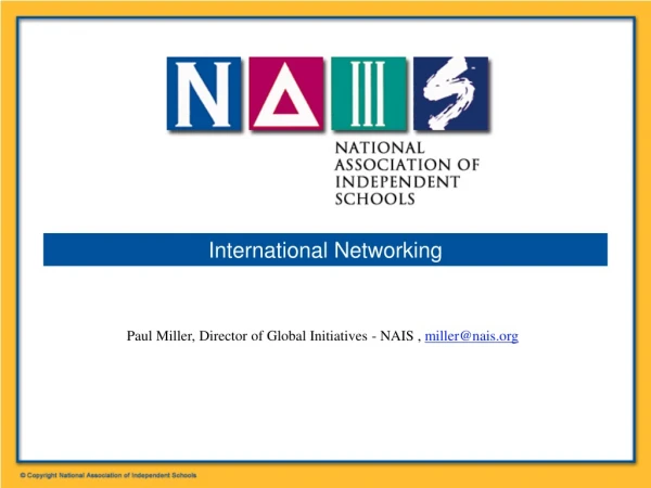 Paul Miller, Director of Global Initiatives - NAIS ,  miller@nais