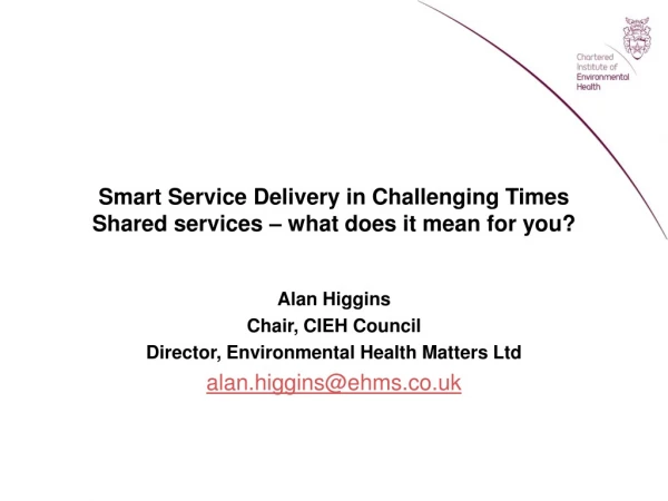 Smart Service Delivery in Challenging Times Shared services – what does it mean for you?