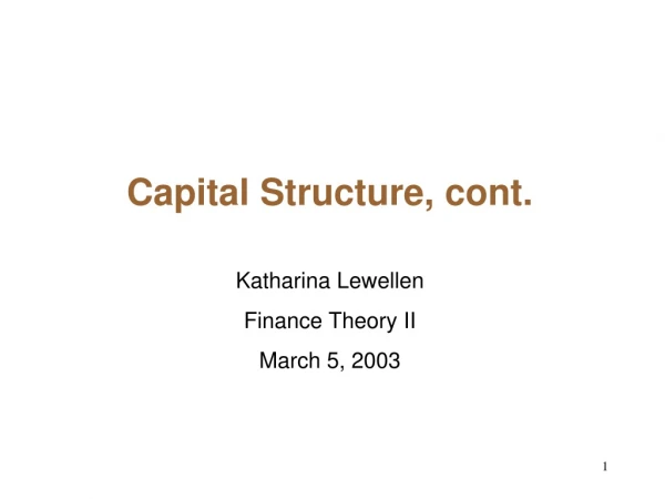 Capital Structure, cont. Katharina Lewellen Finance Theory II March 5, 2003